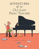 Adventures of an Old Lady Piano Teacher (eBook, ePUB)