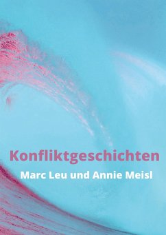 Konfliktgeschichten - Marc Leu, Annie Meisl