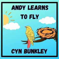 Andy Learns to Fly (Andy the Yellow Canary) (eBook, ePUB) - Bunkley, Cyn