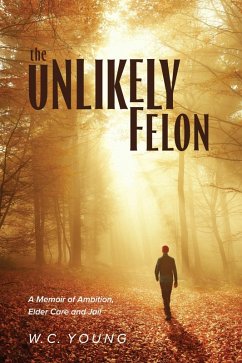 The Unlikely Felon (eBook, ePUB) - Young, W. C.