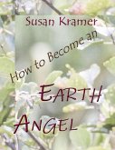 How to Become an Earth Angel (eBook, ePUB) How to Become an Earth Angel (eBook, ePUB)