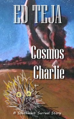 Cosmos Charlie (Southwest Surreal, #2) (eBook, ePUB) - Teja, Ed