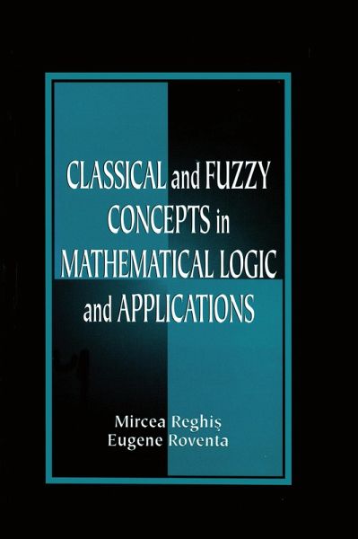 Classical and Fuzzy Concepts in Mathematical Logic and Applications, Professional Version (eBook, ePUB) Classical and Fuzzy Concepts in Mathematical Logic and Applications, Professional Version (eBook, ePUB)