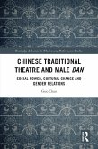 Chinese Traditional Theatre and Male Dan (eBook, ePUB)
