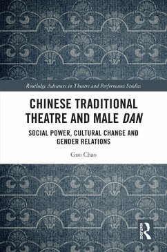 Chinese Traditional Theatre and Male Dan (eBook, ePUB) - Chao, Guo