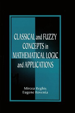 Classical and Fuzzy Concepts in Mathematical Logic and Applications, Professional Version (eBook, PDF) - Reghis, Mircea S.; Roventa, Eugene