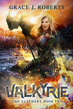 Valkyrie (The Elsehere, #2) (eBook, ePUB) - Roberts, Grace J