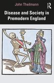 Disease and Society in Premodern England (eBook, ePUB)