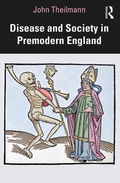 Disease and Society in Premodern England (eBook, ePUB) - Theilmann, John