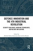 Defence Innovation and the 4th Industrial Revolution (eBook, ePUB) Defence Innovation and the 4th Industrial Revolution (eBook, ePUB)