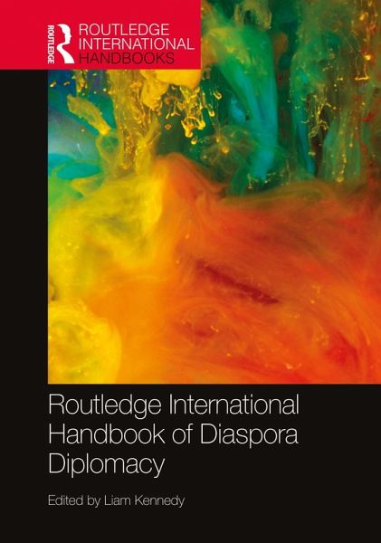 Routledge International Handbook of Diaspora Diplomacy (eBook, PDF) Routledge International Handbook of Diaspora Diplomacy (eBook, PDF)