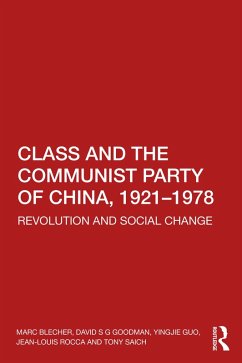 Class and the Communist Party of China, 1921-1978 (eBook, ePUB) - Blecher, Marc; Goodman, David S G; Guo, Yingjie; Rocca, Jean-Louis; Saich, Tony
