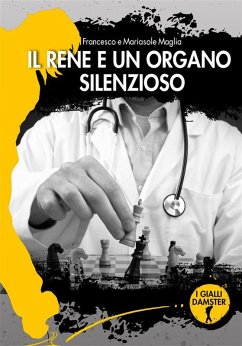 Il rene è un organo silenzioso (eBook, ePUB) - Maglia, Francesco; Maglia, Mariasole