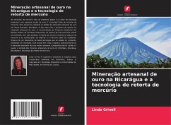 Mineração artesanal de ouro na Nicarágua e a tecnologia de retorta de mercúrio - Grinell, Linda