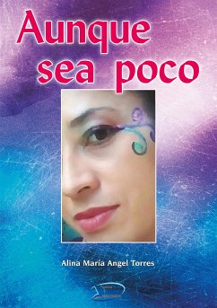 Aunque sea poco (eBook, ePUB) - María Angel Torres, Alina