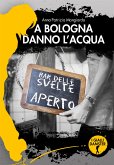 A Bologna danno l'acqua (eBook, ePUB)