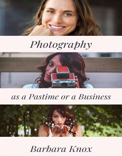 Photography as a Pastime or a Business (eBook, ePUB) - Knox, Barbara