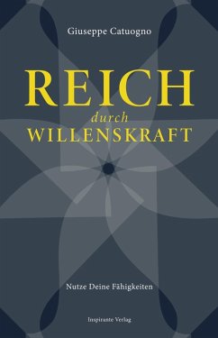 Reich durch Willenskraft (eBook, ePUB) - Catuogno, Giuseppe