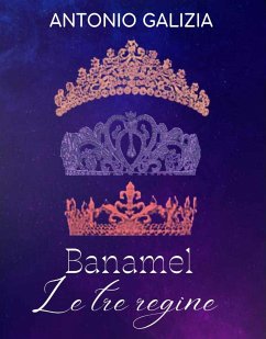 Banamel le tre regine (eBook, ePUB) - Galizia, Antonio