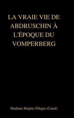 LA VRAIE VIE DE ABDRUSCHIN À L'ÉPOQUE DU VOMPERBERG (couverture rigide) - Pélagie, Madame Brigitte