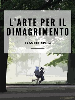 L'Arte per il Dimagrimento (eBook, ePUB) - Spina, Claudio