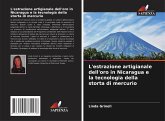 L'estrazione artigianale dell'oro in Nicaragua e la tecnologia della storta di mercurio