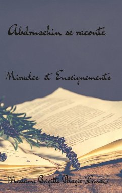 ABDRUSCHIN SE RACONTE, MIRACLES ET ENSEIGNEMENTS (couverture rigide) - Pélagie, Madame Brigitte