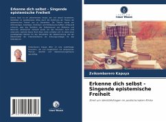 Erkenne dich selbst - Singende epistemische Freiheit - Kapuya, Zvikomborero