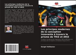 Les principes modernes de la conception innovante à travers le prisme de TRIZ et ARIZ - Velikanov, Sergei