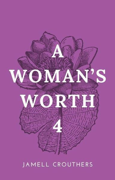 A Woman's Worth 4 (eBook, ePUB) A Woman's Worth 4 (eBook, ePUB)
