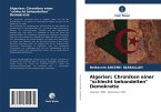 Algerien: Chroniken einer &quote;schlecht behandelten&quote; Demokratie