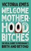 Welcome to Motherhood, Bitches (eBook, ePUB)