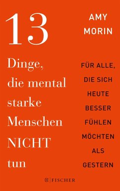 13 Dinge, die mental starke Menschen NICHT tun   (Mängelexemplar) - Morin, Amy