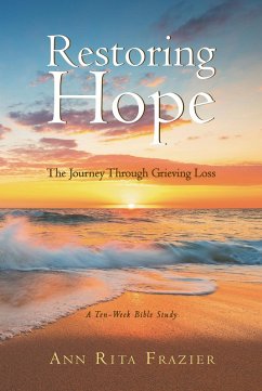 Restoring Hope: The Journey Through Grieving Loss (eBook, ePUB) - Frazier, Ann Rita