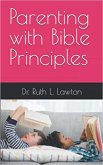 Parenting with Bible Principles (eBook, ePUB)