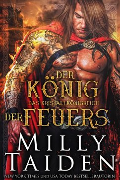 Der König des Feuers (DAS KRISTALLKÖNIGREICH, #4) (eBook, ePUB) - Taiden, Milly