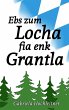 Ebs zum Locha fia enk Grantla (eBook,... - Bild 1