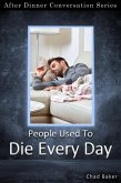 People Used To Die Every Day (After Dinner Conversation, #74) (eBook, ePUB)