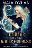 The Bear and his Water Goddess (Shifters of Freedom Springs) (eBook, ePUB)