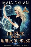 The Bear and his Water Goddess (Shifters of Freedom Springs) (eBook, ePUB) The Bear and his Water Goddess (Shifters of Freedom Springs) (eBook, ePUB)