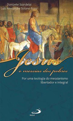 Jesus, o messias dos pobres (eBook, ePUB) - Rossi, Luiz Alexandre Solano; Scardelai, Donizete