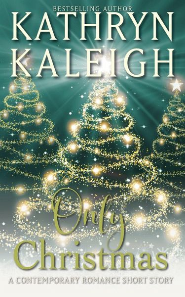 Only Christmas: A Contemporary Romance Short Story (Twice Upon a Snowy Night, #2) (eBook, ePUB) Only Christmas: A Contemporary Romance Short Story (Twice Upon a Snowy Night, #2) (eBook, ePUB)