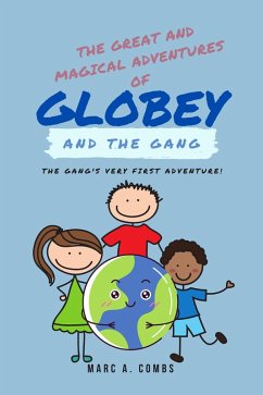 The Great and Magical Adventures of Globey and the Gang (eBook, ePUB) - Combs, Marc