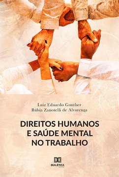 Direitos Humanos e Saúde Mental no Trabalho (eBook, ePUB) - Gunther, Luiz Eduardo; Alvarenga, Rúbia Zanotelli de