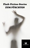 Flash-Fiction-Stories zum Fürchten (eBook, ePUB) Flash-Fiction-Stories zum Fürchten (eBook, ePUB)
