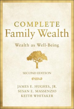 Complete Family Wealth (eBook, ePUB) - Hughes, James E.; Whitaker, Keith; Massenzio, Susan E.