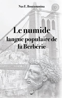Le numide, langue populaire de la Berbérie (eBook, ePUB) - Boutammina, Nas E.