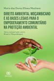 Direito ambiental moçambicano e as bases legais para o empoderamento comunitário na proteção ambiental (eBook, ePUB)