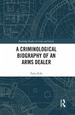 A Criminological Biography of an Arms Dealer (eBook, PDF)