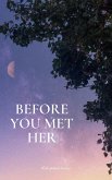 Before You Met Her (eBook, ePUB) Before You Met Her (eBook, ePUB)